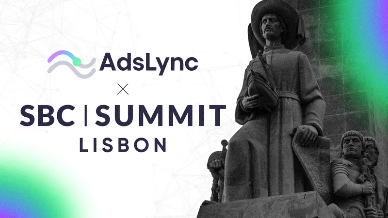 AdsLync at SBC Summit Lisbon 2026